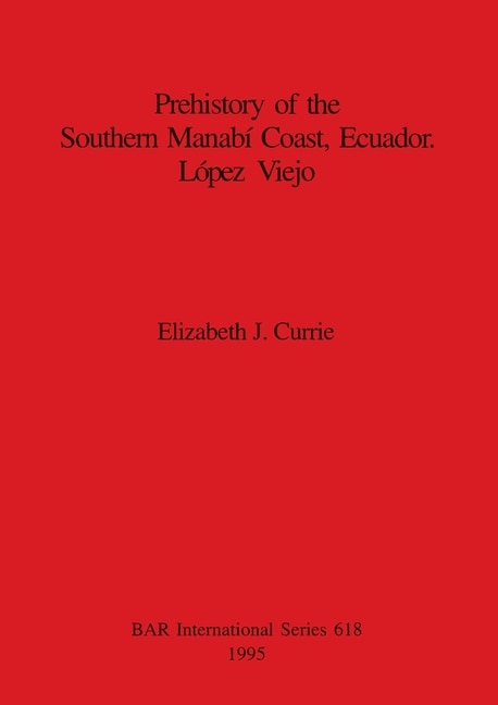 Front cover_Prehistory of the Southern Manabí Coast, Ecuador. López Viejo