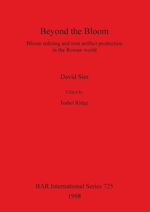 Beyond the Bloom: Bloom refining and iron artifact production in the Roman world