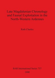 Front cover_Late Magdalenian Chronology and Faunal Exploitation in the North-Western Ardennes