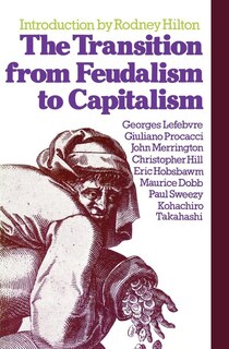 Front cover_The Transition From Feudalism To Capitalism