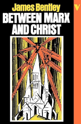 Between Marx And Christ: The Dialogue In German-speaking Europe, 1870-1970