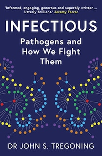 Infectious: Pathogens And How We Fight Them