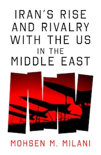 Front cover_Iran's Rise and Rivalry with the US in the Middle East