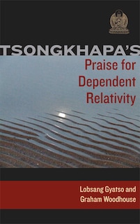 Front cover_Tsongkhapa's Praise for Dependent Relativity