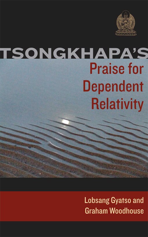 Front cover_Tsongkhapa's Praise for Dependent Relativity