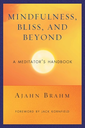 Mindfulness, Bliss, and Beyond: A Meditator's Handbook