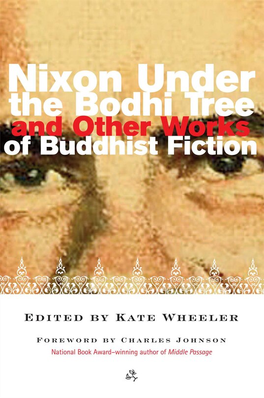 Front cover_Nixon Under the Bodhi Tree and Other Works of Buddhist Fiction