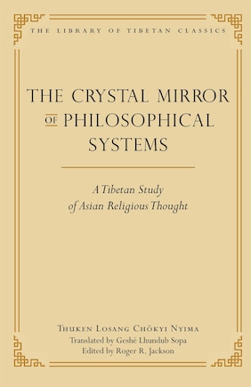 The Crystal Mirror of Philosophical Systems: A Tibetan Study of Asian Religious Thought