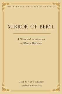 Mirror of Beryl: A Historical Introduction to Tibetan Medicine