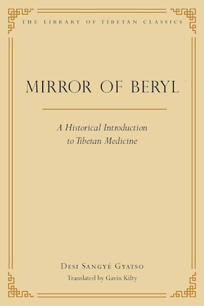 Mirror of Beryl: A Historical Introduction to Tibetan Medicine