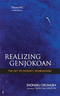 Realizing Genjokoan: The Key to Dogen's Shobogenzo