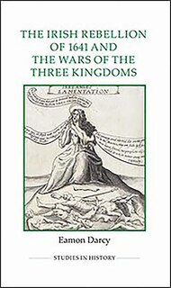 Couverture_The Irish Rebellion of 1641 and the Wars of the Three Kingdoms