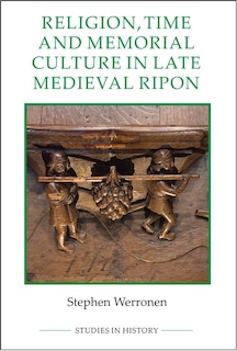 Couverture_Religion, Time and Memorial Culture in Late Medieval Ripon