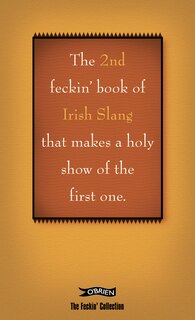 Front cover_The 2nd Book of Feckin' Irish Slang that'll make a holy show of the first one