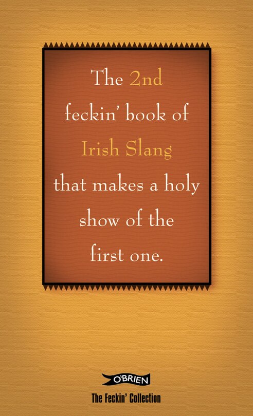 Front cover_The 2nd Book of Feckin' Irish Slang that'll make a holy show of the first one