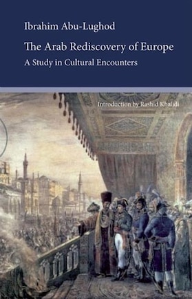 The Arab Rediscovery of Europe: A Study in Cultural Encounters