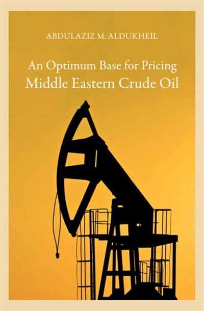 Front cover_An Optimum Base For Pricing Middle Eastern Crude Oil