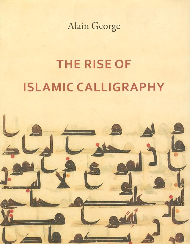 Couverture_The Rise of Islamic Calligraphy