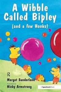 A Wibble Called Bipley: A Story For Children Who Have Hardened Their Hearts Or Becomes Bullies