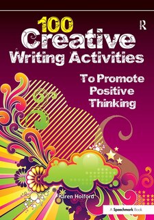 Couverture_100 Creative Writing Activities To Promote Positive Thinking