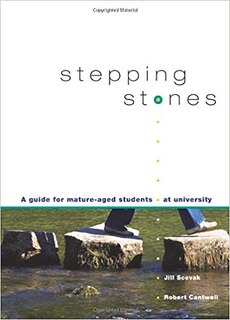 Stepping Stones: A Guide For Mature-aged Students At University