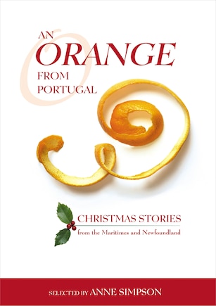 An Orange from Portugal: Christmas Stories from the Maritimes and Newfoundland