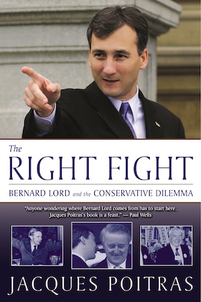 The Right Fight: Bernard Lord and the Conservative Dilemma