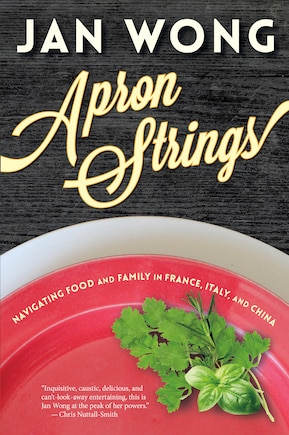 Apron Strings: Navigating Food and Family in France, Italy, and China