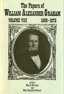 Front cover_The Papers of William Alexander Graham, Volume 8