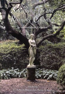 Front cover_Searching For The Roanoke Colonies