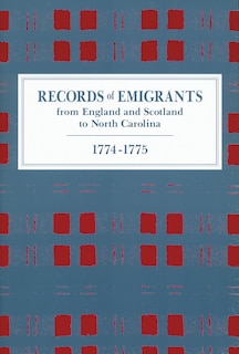 Couverture_Records Of Emigrants From England And Scotland To North Carolina, 1774-1775