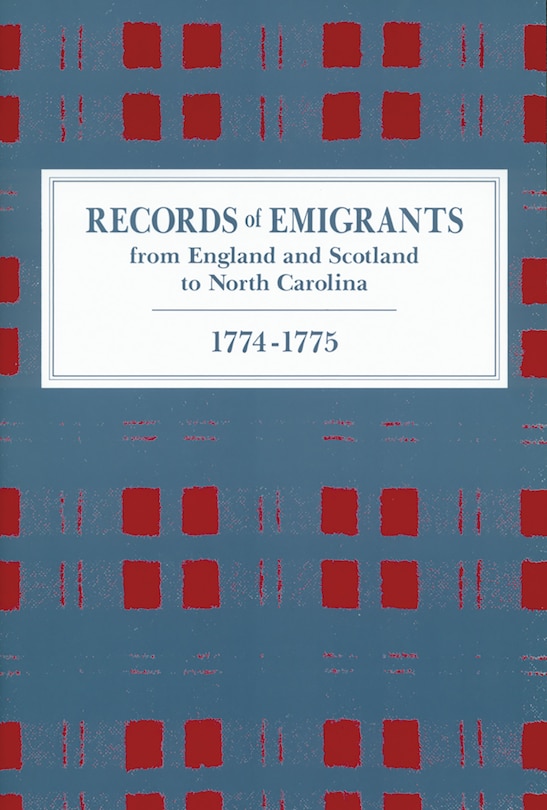 Couverture_Records Of Emigrants From England And Scotland To North Carolina, 1774-1775