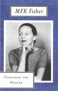 Consider The Oyster by M. F. K. Fisher