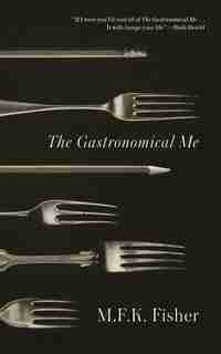 The Gastronomical Me by M. F. K. Fisher
