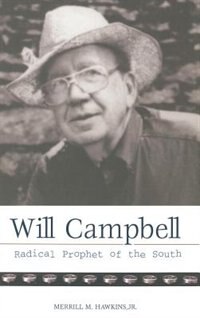 Will Campbell: Radical Prophet of the South