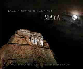 Royal Cities Of The Ancient Maya by Michael D Coe