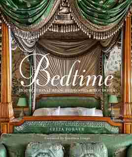 Bedtime: Inspirational Beds, Bedrooms, and Boudoirs by Celia Forner