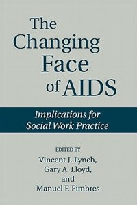 The Changing Face of AIDS: Implications for Social Work Practice