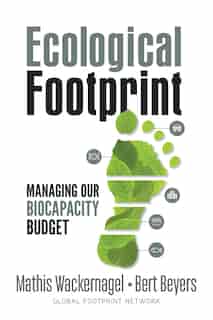 Ecological Footprint: Managing Our Biocapacity Budget by Mathis Wackernagel