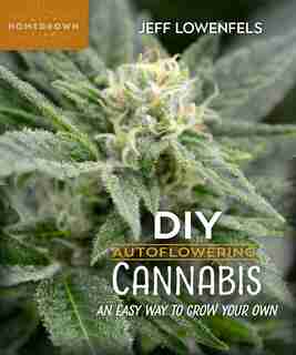DIY Autoflowering Cannabis: An Easy Way to Grow Your Own de Jeff Lowenfels