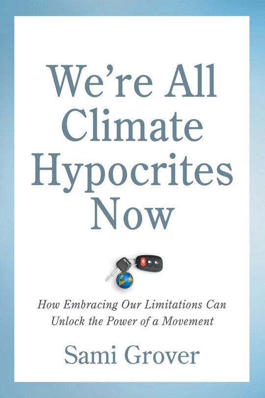 Front cover_We're All Climate Hypocrites Now
