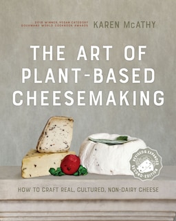 Front cover_The Art of Plant-Based Cheesemaking, Second Edition