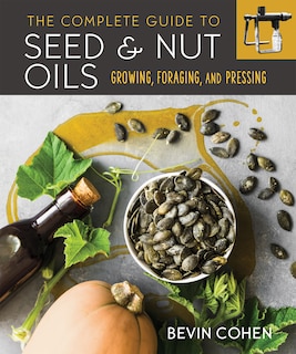 Couverture_The Complete Guide to Seed and Nut Oils