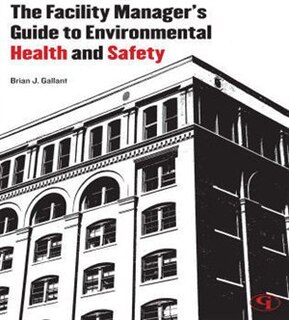 Front cover_The Facility Manager's Guide to Environmental Health and Safety