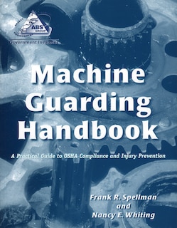 Machine Guarding Handbook: A Practical Guide to OSHA Compliance and Injury Prevention