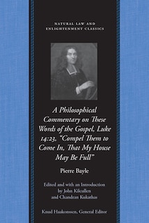 Front cover_A Philosophical Commentary on These Words of the Gospel, Luke 14:23,  “Compel Them to Come In, That My House May Be Full”