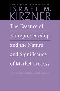 Front cover_The Essence Of Entrepreneurship And The Nature And Significance Of Market Process