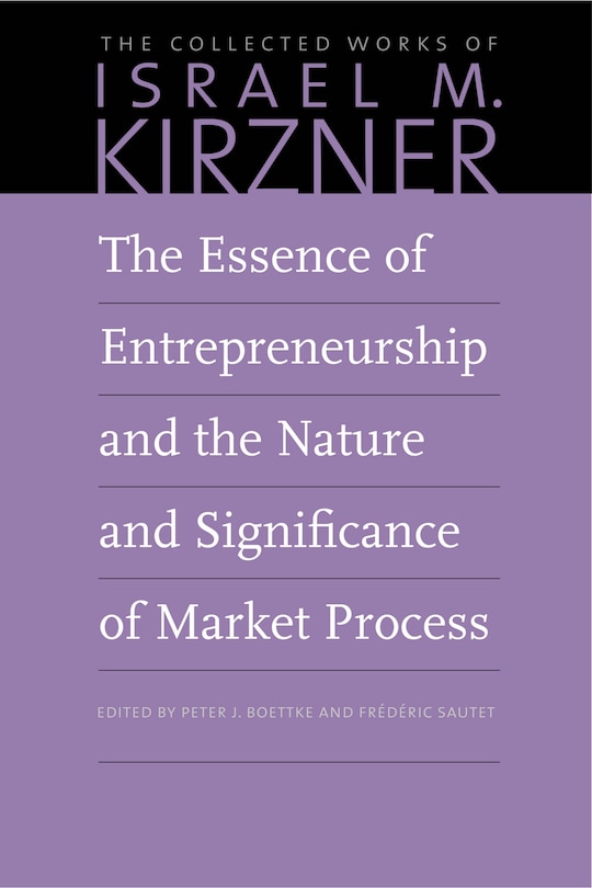 Front cover_The Essence Of Entrepreneurship And The Nature And Significance Of Market Process