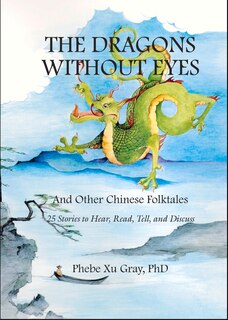 Front cover_The Dragons Without Eyes And Other Chinese Folktales