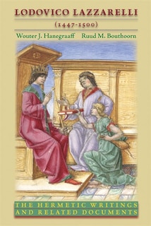 Front cover_Lodovico Lazzarelli (1447  1500): The Hermetic Writings And Related Documents